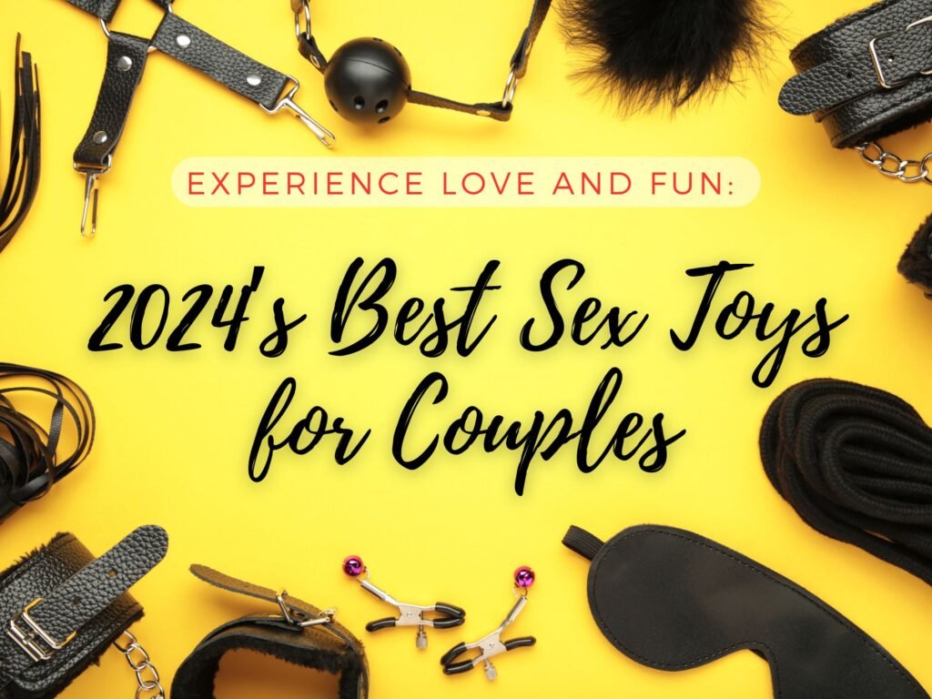 Top 10 must-have sex toys for couples in 2024, designed to enhance intimacy and pleasure with innovative features for both partners.