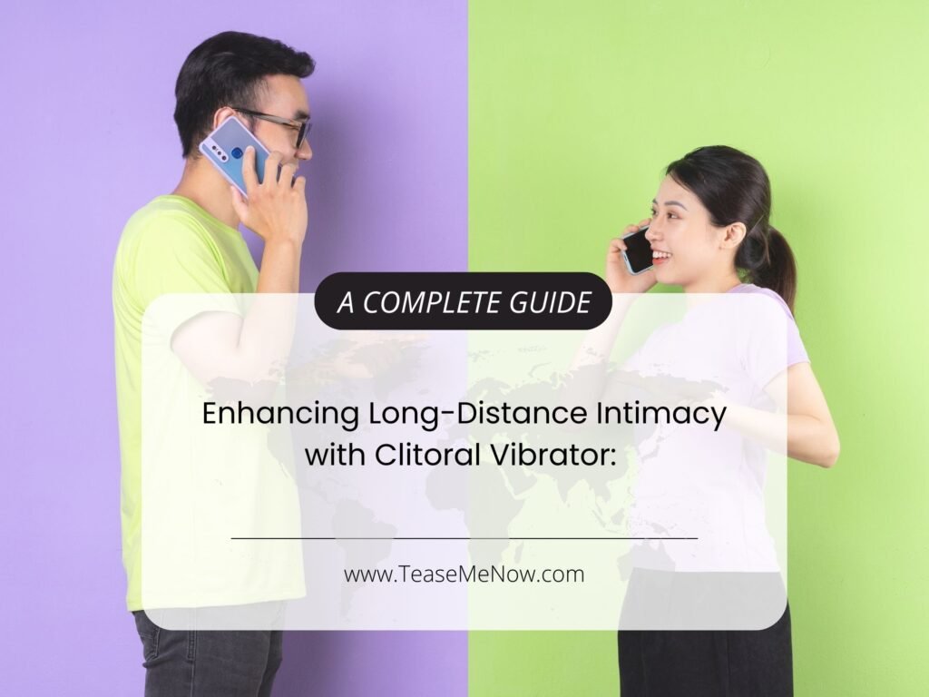 The image shows a split-screen effect with a man and a woman, each holding a phone to their ear, symbolizing communication in a long-distance relationship. The background is divided into two contrasting colours—purple behind the man and green behind the woman. Both are smiling, indicating a positive, engaging conversation. The headline reads, "Enhancing Long-Distance Intimacy with Clitoral Vibrator: A Complete Guide," suggesting that the image is part of a guide on maintaining intimacy using remote-controlled devices in long-distance relationships.
