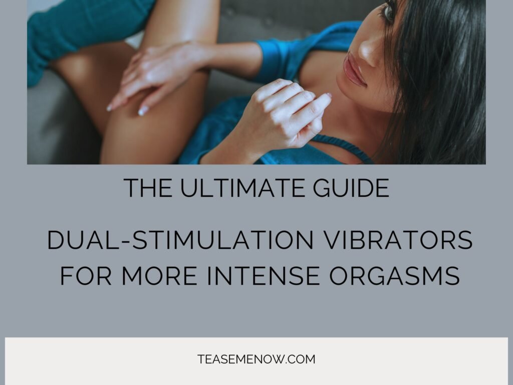 A woman reclines on a couch, with the text 'The Ultimate Guide: Dual-Stimulation Vibrators for More Intense Orgasms' displayed below. The website TeaseMeNow.com is listed at the bottom.