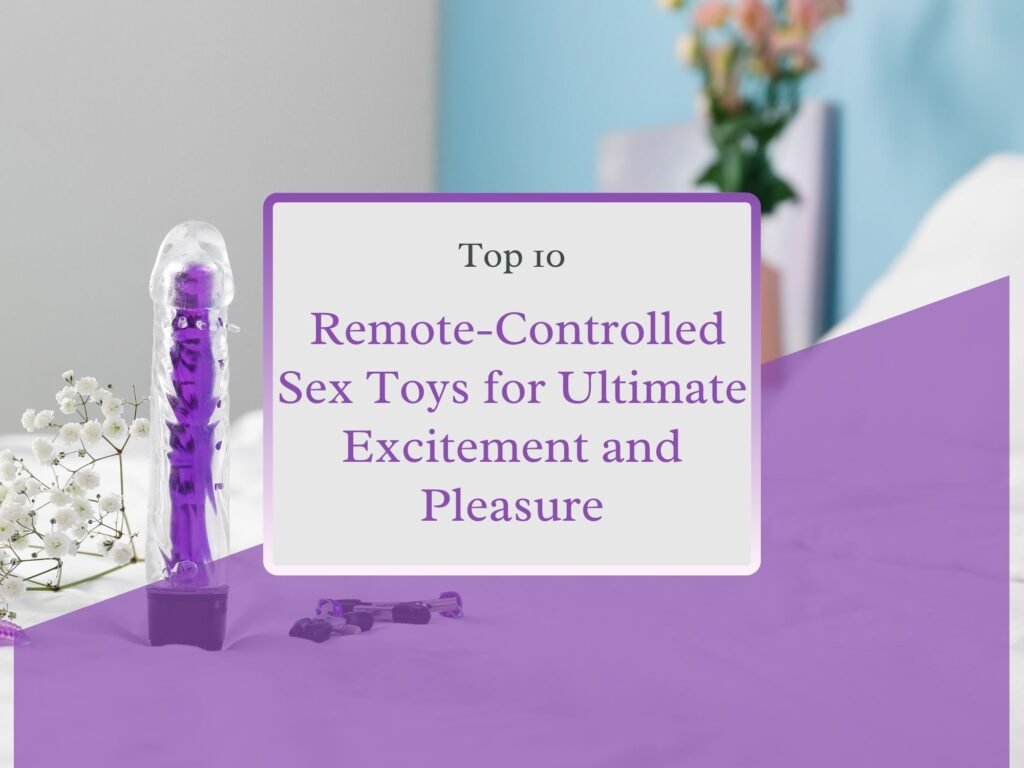 Image showing a clear purple remote-controlled dildo standing upright on a bed, accompanied by a small remote device. The background features a soft bedroom scene with flowers on the left. In the foreground, a purple-tinted overlay contains the title text: 'Top 10 Remote-Controlled Sex Toys for Ultimate Excitement and Pleasure,' framed in a white box with purple borders.